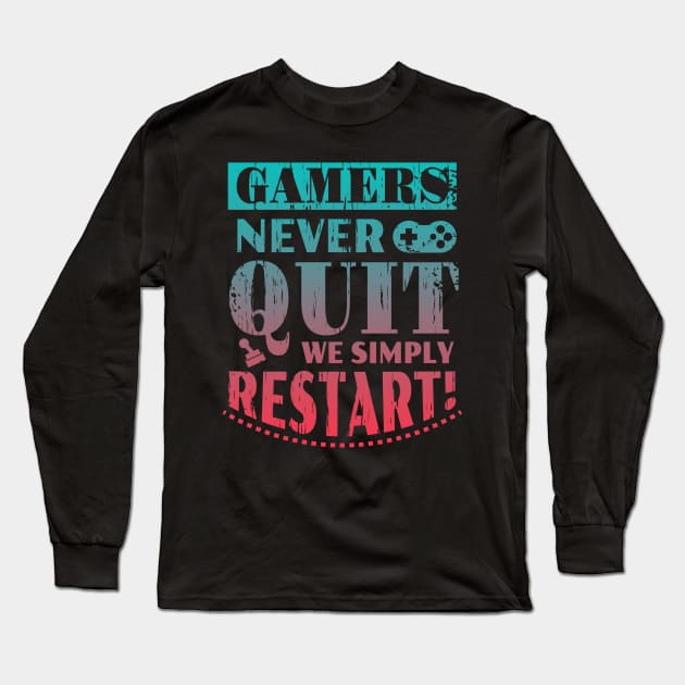 Gamers Never Quit We Simply Restart Funny Gift Long Sleeve T-Shirt by Charaf Eddine